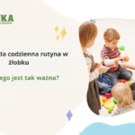 Jak wygląda codzienna rutyna w żłobku i dlaczego jest tak ważna