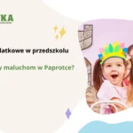 Zajęcia dodatkowe w przedszkolu – co oferujemy maluchom w Paprotce